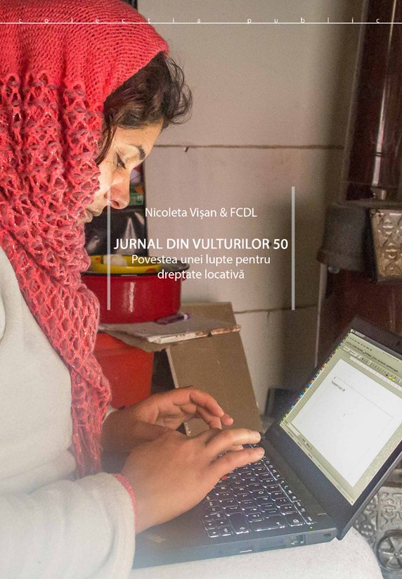 Cum ripostează romii: un jurnal și un ghid de rezistență împotriva retrocedărilor și evacuărilor forțate (2018-2020) / How the Roma Are Fighting Back: A Diary and Guide for Resistance against Restitutions and Forced Evictions (2018-2020)